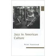 Jazz in American Culture by Townsend, Peter, 9781578063246