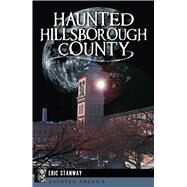 Haunted Hillsborough County by Stanway, Eric, 9781626193246