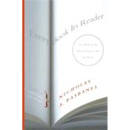 Every Book Its Reader : The Power of the Printed Word to Stir the World by Basbanes, Nicholas A., 9780060593247