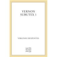 Vernon Subutex 1 by Despentes, Virginie; Wynne, Frank, 9780374283247