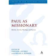 Paul as Missionary Identity, Activity, Theology, and Practice by Burke, Trevor J.; Rosner, Brian S., 9780567573247