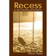 Recess: Its Role in Education and Development by Pellegrini,Anthony D., 9780805853247