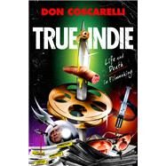 True Indie by Coscarelli, Don, 9781250193247