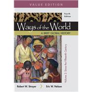 Ways of the World: A Brief Global History, Value Edition, Volume II by Strayer, Robert W.; Nelson, Eric W., 9781319113247
