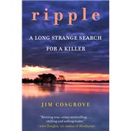 Ripple A Long Strange Search for A Killer by Cosgrove, Jim, 9781586423247