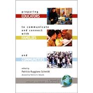 Preparing Educators To Communicate And Connect With Families And Communities by Schmidt, Patricia Ruggiano, 9781593113247