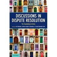 Discussions in Dispute Resolution The Foundational Articles by Hinshaw, Art; Schneider, Andrea Kupfer; Cole, Sarah Rudolph, 9780197513248