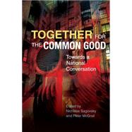 Together for the Common Good by Sagovsky, Nicholas; Mcgrail, Peter, 9780334053248