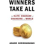 Winners Take All by GIRIDHARADAS, ANAND, 9780451493248