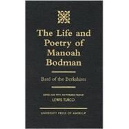 The Life and Poetry of Manoah Bodman Bard of the Berkshires by Turco, Lewis, 9780761813248
