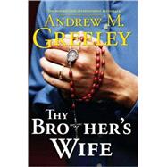 Thy Brother's Wife by Greeley, Andrew M., 9780765323248