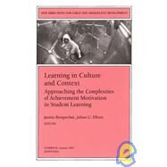 Learning in Culture and Context: Approaching the Complexities of Achievement Motivation in Student Learning New Directions for Child and Adolescent Development, Number 96 by Bempechat, Janine; Elliot, Julian, 9780787963248