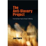The Anti-Slavery Project by Quirk, Joel, 9780812223248