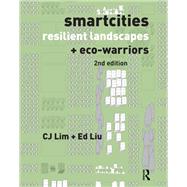 Smartcities and Eco-Warriors: The Ecological Landscapes for Urban Resilience by Lim; Cj, 9780815363248