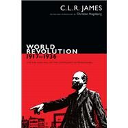 World Revolution, 1917-1936 by James, C. L. R.; Hgsbjerg, Christian, 9780822363248