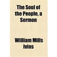 The Soul of the People, a Sermon by Ivins, William Mills, 9781154533248