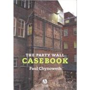 The Party Wall Casebook by Chynoweth, Paul, 9781405163248