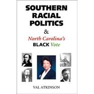 Southern Racial Politics & North Carolina's Black Vote by Atkinson, Val, 9781412093248