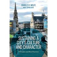 Sustaining a City's Culture and Character Principles and Best Practices by Wolfe, Charles R.; Haas, Tigran, 9781538133248