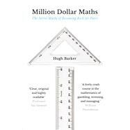Million Dollar Maths The Secret Maths of Becoming Rich (or Poor) by Barker, Hugh, 9781786493248