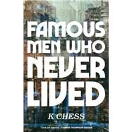 Famous Men Who Never Lived by Chess, K., 9781947793248
