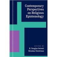 Contemporary Perspectives on Religious Epistemology by Geivett, R. Douglas; Sweetman, Brendan, 9780195073249