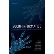 Socio-Informatics by Wulf, Volker; Pipek, Volkmar; Randall, David; Rohde, Markus; Schmidt, Kjeld; Stevens, Gunnar, 9780198733249