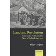 Land and Revolution Nationalist Politics in the West of Ireland 1891-1921 by Campbell, Fergus, 9780199273249