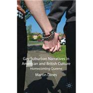 Gay Suburban Narratives in American and British Culture Homecoming Queens by Dines, Martin, 9780230233249