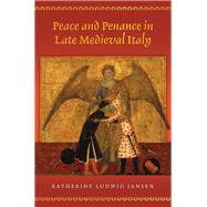 Peace and Penance in Late Medieval Italy by Jansen, Katherine Ludwig, 9780691203249