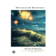 Spectacular Happiness A Novel by Kramer, Peter D., 9780743223249