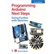 Programming Arduino Next Steps: Going Further with Sketches, Second Edition by Monk, Simon, 9781260143249