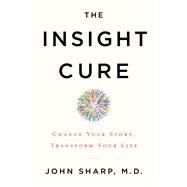 The Insight Cure by SHARP, JOHN MD, 9781401953249