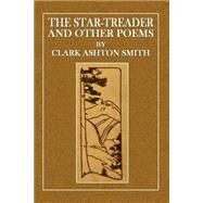 The Star-treader and Other Poems by Smith, Clark Ashton, 9781505693249