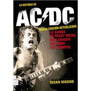 La Historia de AC/DC (Nueva edicin actualizada) La banda de heavy metal ms grande de todos los tiempos by Masino, Susan, 9788418703249
