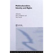 Multiculturalism, Identity, and Rights by Haddock, Bruce; Sutch, Peter, 9780203563250