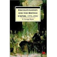Decolonisation and the British Empire, 1775-1997 by Boyce, D. George, 9780312223250