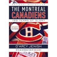 The Montreal Canadiens 100 Years of Glory by Jenish, D'Arcy, 9780385663250