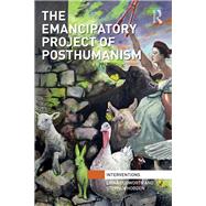 The Emancipatory Project of Posthumanism by Cudworth; Erika, 9781138673250
