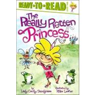 The Really Rotten Princess Ready-to-Read Level 2 by Snodgrass, Lady Cecily; Lester, Mike, 9781442433250