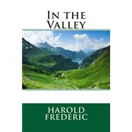 In the Valley by Frederic, Harold, 9781508623250