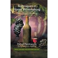 Techniques in Home Winemaking A Practical Guide to Making Chteau-Style Wines by Pambianchi, Daniel, 9781550653250