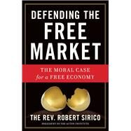 Defending the Free Market by Sirico, Robert, 9781596983250