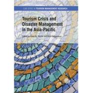 Tourism Crisis and Disaster Management in the Asia-pacific by Ritchie, Brent W.; Campiranon, Kom; Laws, Eric, 9781780643250
