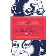 Always Apprentices The Believer magazine Presents Twenty-Two Conversations Between Writers by Heti, Sheila; Simonini, Ross; Vida, Vendela, 9781938073250