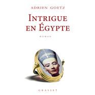 Intrigue en Egypte by Adrien Goetz, 9782246863250
