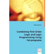Combining First-order Logic and Logic Programming Using Fol-programs by Felderer, Michael, 9783639033250