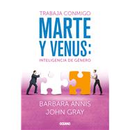 Trabaja conmigo. Marte y Venus Inteligencia de gnero by Annis, Barbara; Gray, John, 9786078303250