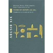 Abusir XIX : Tomb of Hetepi (AS 20), Tombs AS 33-35 and AS 50-53 by Barta, Miroslav; Coppens, Filip; Vymazalova, Hana, 9788073083250