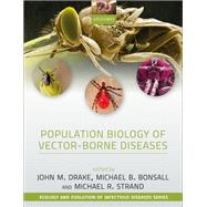 Population Biology of Vector-Borne Diseases by Drake, John M.; Bonsall, Michael; Strand, Michael, 9780198853251